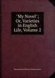 "My Novel"; Or, Varieties in English Life, Volume 2, Edward Bulwer Lytton 
