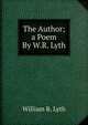 The Author; a Poem By W.R. Lyth., William R. Lyth 