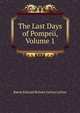 The Last Days of Pompeii, Volume 1, Edward Bulwer Lytton 