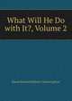 What Will He Do with It?, Volume 2, Edward Bulwer Lytton 