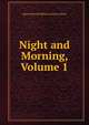 Night and Morning, Volume 1, Edward Bulwer Lytton 