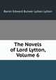 The Novels of Lord Lytton, Volume 6, Edward Bulwer Lytton 