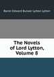 The Novels of Lord Lytton, Volume 8, Edward Bulwer Lytton 
