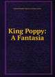 King Poppy: A Fantasia, Edward Robert Bulwer Lytton Lytton 