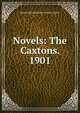 Novels: The Caxtons. 1901, Edward Bulwer Lytton 