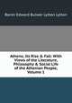 Athens; Its Rise & Fall: With Views of the Literature, Philosophy & Social Life of the Athenian People, Volume 1, Edward Bulwer Lytton 