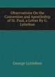 Observations On the Conversion and Apostleship of St. Paul, a Letter By G. Lyttelton, George Lyttelton 
