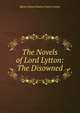 The Novels of Lord Lytton: The Disowned, Edward Bulwer Lytton 