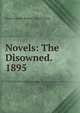 Novels: The Disowned. 1895, Edward Bulwer Lytton 