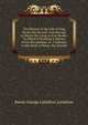 The History of the Life of King Henry the Second: And the Age in Which He Lived, in Five Books: To Which Is Prefixed a History of the Revolutions of . Confessor to the Birth of Henry the Second., Baron George Lyttelton Lyttelton 