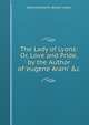 The Lady of Lyons: Or, Love and Pride, by the Author of 'eugene Aram' &c, Edward George E.L. Bulwer- Lytton 