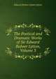 The Poetical and Dramatic Works of Sir Edward Bulwer Lytton, Volume 3, Edward Bulwer Lytton 