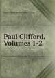 Paul Clifford, Volumes 1-2, Edward Bulwer Lytton 