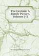 The Caxtons: A Family Picture, Volumes 1-2, Edward Bulwer Lytton 