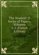 The Student: A Series of Papers, Volumes 1-2 (French Edition), Edward Bulwer Lytton 