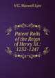 Patent Rolls of the Reign of Henry Iii.: 1232-1247, H C. Maxwell Lyte 