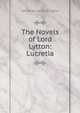 The Novels of Lord Lytton: Lucretia, Edward Bulwer Lytton 