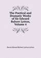 The Poetical and Dramatic Works of Sir Edward Bulwer Lytton, Volume 4, Edward Bulwer Lytton 