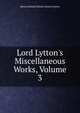 Lord Lytton's Miscellaneous Works, Volume 3, Edward Bulwer Lytton 