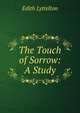 The Touch of Sorrow: A Study, Edith Lyttelton 