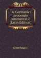 De Germanici prooemio commentatio (Latin Edition), Ernst Maass 