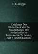 Catalogus Der Bibliotheek Van De Maatschappij Der Nederlandsche Letterkunde Te Leiden, Part 3 (Dutch Edition), H C. Rogge 