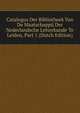 Catalogus Der Bibliotheek Van De Maatschappij Der Nederlandsche Letterkunde Te Leiden, Part 1 (Dutch Edition), 