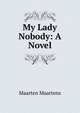My Lady Nobody: A Novel, Maartens Maarten 