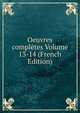 Oeuvres completes Volume 13-14 (French Edition), 