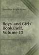Boys' and Girls' Bookshelf, Volume 13, Mabie Hamilton Wright 