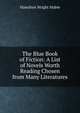 The Blue Book of Fiction: A List of Novels Worth Reading Chosen from Many Literatures, Mabie Hamilton Wright 