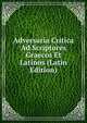 Adversaria Critica Ad Scriptores Graecos Et Latinos (Latin Edition), 