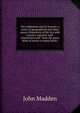 The wilderness and its tenants: a series of geographical and other essays illustrative of life in a wild country, together with experiences and . from the great book of nature in many lands;, John Madden 