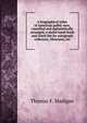 A biographical index of American public men, classified and alphabetically arranged; a useful hand-book and check list for autograph collectors, librarians, etc., Thomas F. Madigan 