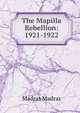 The Mapilla Rebellion: 1921-1922, Madras Madras 