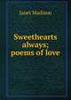 Sweethearts always; poems of love, Janet Madison 
