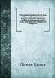 The Equitable Jurisdiction of the Court of Chancery: Comprising Its Rise, Progress and Final Establishment; to Which Is Prefixed, with a View to the . Doctrines of the Common Law in Regard to, George Spence 