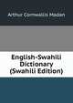 English-Swahili Dictionary (Swahili Edition), Arthur Cornwallis Madan 