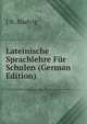 Lateinische Sprachlehre Fur Schulen (German Edition), J N. Madvig 