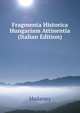 Fragmenta Historica Hungariam Attinentia (Italian Edition), Madarasy 