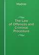 The Law of Offences and Criminal Procedure, Madras 