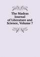 The Madras Journal of Literature and Science, Volume 7, 