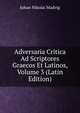 Adversaria Critica Ad Scriptores Graecos Et Latinos, Volume 3 (Latin Edition), Johan Nikolai Madvig 