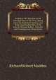 Ireland in '98: Sketches of the Principal Men of the Time, Based Upon the Published Volumes and Some Unpublished Mss. of the Late Dr. Richard Robert . Portraits and Contemporary Illustrations, Madden Richard Robert 