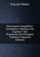 Diccionario Geografico-Estadistico-Historico De Espana Y Sus Posesiones De Ultramar, Volume 8 (Spanish Edition), Pascual Madoz 