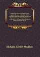Historical Notice of Penal Laws Against Roman Catholics: Their Operation and Relaxation During the Past Century, of Partial Measures of Relief in . Or Have Been Rendered More Stringent by Th, Madden Richard Robert 