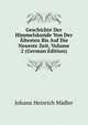 Geschichte Der Himmelskunde Von Der Altesten Bis Auf Die Neueste Zeit, Volume 2 (German Edition), Johann Heinrich Madler 