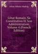 L'?tat Romain, Sa Constitution Et Son Administration, Volume 4 (French Edition), Johan Nikolai Madvig 