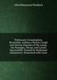 Pulmonary Consumption, Bronchitis, Asthma, Chronic Cough and Various Diseases of the Lungs, Air-Passages, Throat, and Larynx Successfully Treated by Medicated Inhalations: Illustrated with Cases, Alfred Beaumont Maddock 