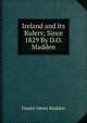 Ireland and Its Rulers; Since 1829 By D.O. Madden., Daniel Owen Madden 